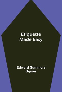 Etiquette Made Easy - Summers Squier, Edward