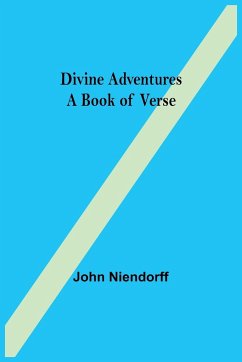 Divine Adventures A Book of Verse - Niendorff, John