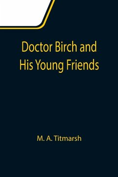 Doctor Birch and His Young Friends - A. Titmarsh, M.