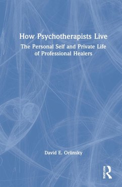 How Psychotherapists Live - Orlinsky, David E.