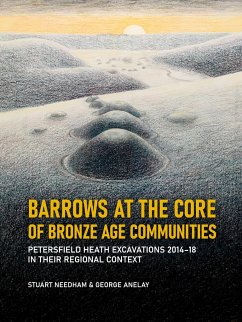 Barrows at the core of Bronze Age Communities - Needham, Stuart;Anelay, George