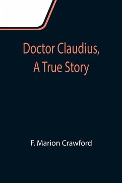 Doctor Claudius, A True Story - Marion Crawford, F.