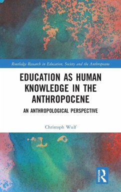 Education as Human Knowledge in the Anthropocene - Wulf, Christoph