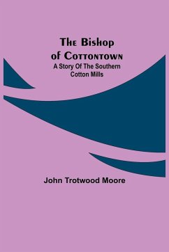 The Bishop of Cottontown - Trotwood Moore, John