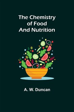 The Chemistry of Food and Nutrition - W. Duncan, A.