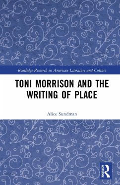 Toni Morrison and the Writing of Place - Sundman, Alice