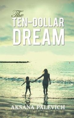 The Ten-Dollar Dream - Palevich, Aksana
