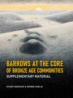 Barrows at the core of Bronze Age Communities - Needham, Stuart;Anelay, George