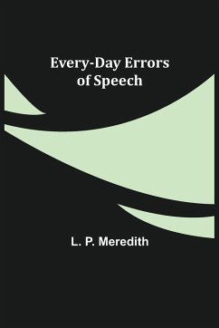 Every-Day Errors of Speech - P. Meredith, L.