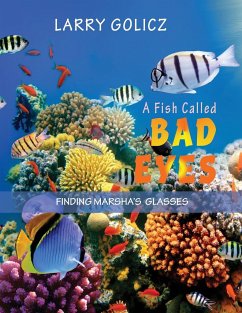 A FISH CALLED BAD EYES - Golicz, Larry