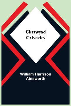 Chetwynd Calverley - Harrison Ainsworth, William