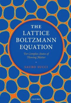 The Lattice Boltzmann Equation: For Complex States of Flowing Matter - Succi, Sauro (Director of Research, Director of Research, Istituto A