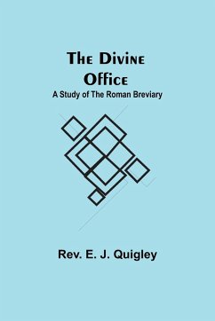 The Divine Office - E. J. Quigley, Rev.