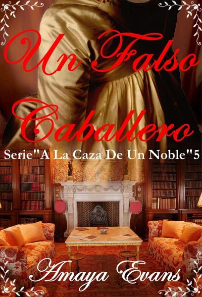 Un Falso Caballero (A La Caza De Un Noble) (eBook, ePUB)