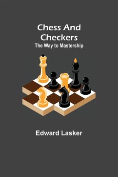 Chess and Checkers - Lasker, Edward