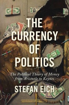 The Currency of Politics - Eich, Stefan