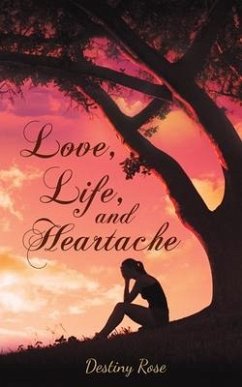 Love, Life, and Heartache - ROSE, DESTINY