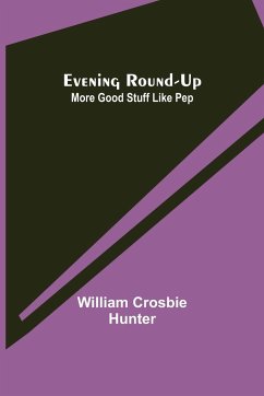 Evening Round-Up; More Good Stuff Like Pep - Crosbie Hunter, William