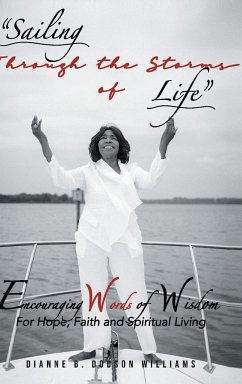 Sailing Through The Storms Of Life: Encouraging Words of Wisdom: For Hope, Faith and Spiritual Living