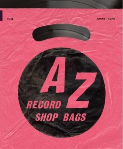 A-Z of Record Shop Bags: 1940s to 1990s - Trunk, Jonny;Fuel