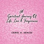 A Spiritual Journey of Life, Love and Forgiveness
