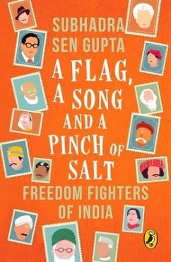 Flag, a Song and a Pinch of Salt: Freedom Fighters of India - GUPTA, SUBHADRA SEN