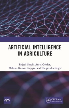 Artificial Intelligence in Agriculture - Singh, Rajesh; Gehlot, Anita; Prajapat, Mahesh Kumar