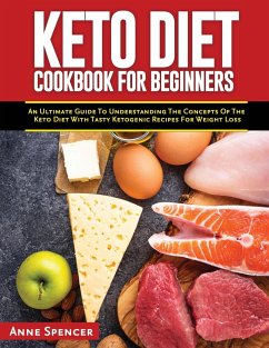 Keto Diet Cookbook for Beginners - Spencer, Anne