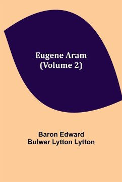 Eugene Aram (Volume 2) - Edward Bulwer Lytton Lytton, Baron