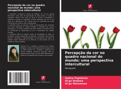 Percepção da cor no quadro nacional do mundo: uma perspectiva intercultural - Papshewa, Galina;Dedowa, Ol'ga;Matweewa, Ol'ga