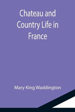 Chateau and Country Life in France - King Waddington, Mary