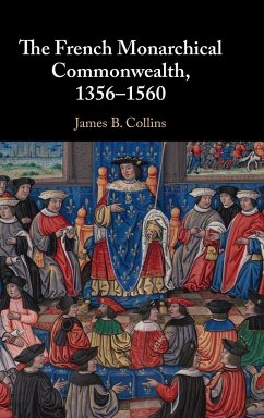 The French Monarchical Commonwealth, 1356-1560 - Collins, James B.