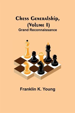 Chess Generalship, (Volume I) Grand Reconnaissance - K. Young, Franklin