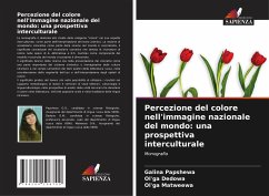 Percezione del colore nell'immagine nazionale del mondo: una prospettiva interculturale - Papshewa, Galina;Dedowa, Ol'ga;Matweewa, Ol'ga