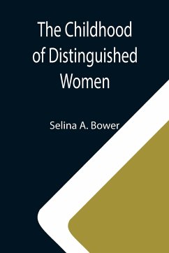 The Childhood of Distinguished Women - A. Bower, Selina