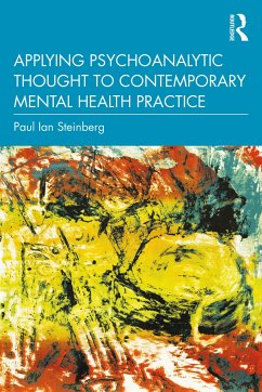 Applying Psychoanalytic Thought to Contemporary Mental Health Practice - Steinberg, Paul Ian