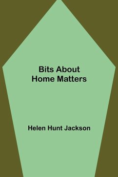 Bits about Home Matters - Hunt Jackson, Helen