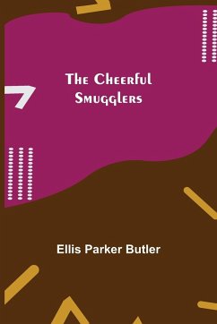 The Cheerful Smugglers - Parker Butler, Ellis