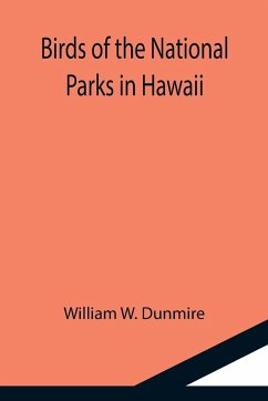 Birds of the National Parks in Hawaii - W. Dunmire, William