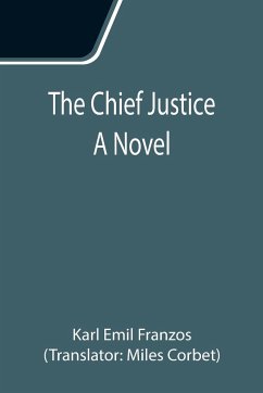 The Chief Justice; A Novel - Emil Franzos, Karl