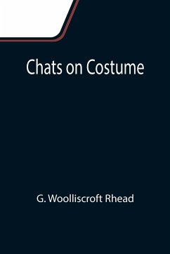 Chats on Costume - Woolliscroft Rhead, G.