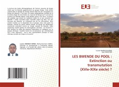 LES BWENDE DU POOL : Extinction ou transmutation (XVIe-XIXe siècle) ? - NIANGUI GOMA, Lucien;MOUYABI, Jean