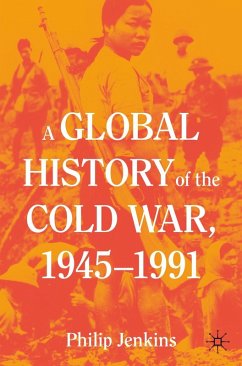 A Global History of the Cold War, 1945-1991 (eBook, PDF) - Jenkins, Philip