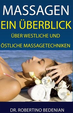 Massagen: Ein Überblick Über Westliche Und Östliche Massagetechniken (eBook, ePUB) - Bedenian, Robertino