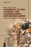 Handbuch zu den &quote;Kinder- und Hausmärchen&quote; der Brüder Grimm (eBook, ePUB)