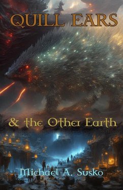 Quill Ears & the Other Earth (Archetypal Worlds, #5) (eBook, ePUB) - Susko, Michael A.