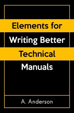 Elements for Writing Better Technical Manuals (eBook, ePUB) - Anderson, A.