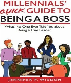 Millennials' Quick Guide to Being a Boss (eBook, ePUB) - Wisdom, Jennifer