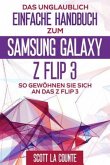 Das Unglaublich Einfache Handbuch Zum Samsung Galaxy Z Flip3 (eBook, ePUB) Das Unglaublich Einfache Handbuch Zum Samsung Galaxy Z Flip3 (eBook, ePUB)