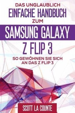 Cover Das Unglaublich Einfache Handbuch Zum Samsung Galaxy Z Flip3 (eBook, ePUB)